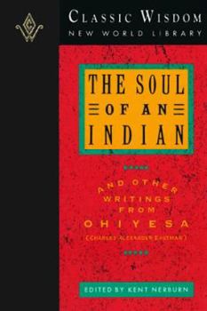 Hardcover The Soul of an Indian and Other Writings from Ohiyesa (Charles Alexander Eastman): And Other Writings from Ohiyesa Book
