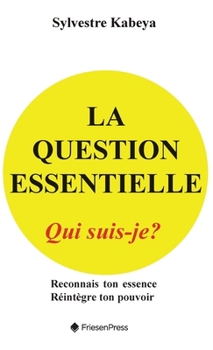Hardcover La Question Essentielle: Qui Suis-Je? [French] Book