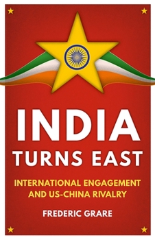 Hardcover India Turns East: International Engagement and Us-China Rivalry Book