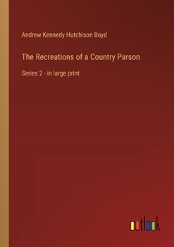 Paperback The Recreations of a Country Parson: Series 2 - in large print Book