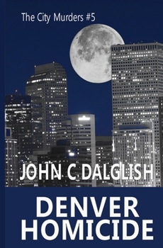 Denver Homicide - Book #5 of the City Murders