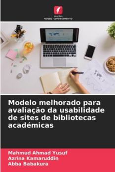 Modelo melhorado para avaliação da usabilidade de sites de bibliotecas académicas (Portuguese Edition)
