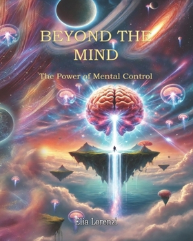 BEYOND THE MIND: The Power of Mental Control