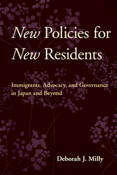 Hardcover New Policies for New Residents: Immigrants, Advocacy, and Governance in Japan and Beyond Book