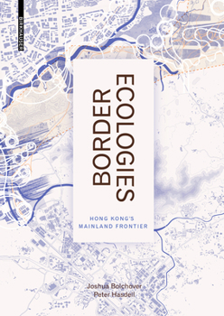 Perfect Paperback Border Ecologies: Hong Kong's Mainland Frontier Book