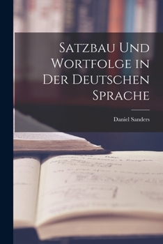 Paperback Satzbau Und Wortfolge in Der Deutschen Sprache [German] Book