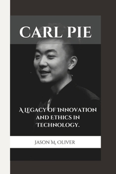Paperback Carl Pie: A Legacy of Innovation and Ethics in Technology. Book