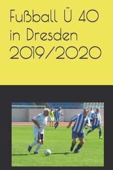 Paperback Fußball Ü 40 in Dresden 2019/2020 [German] Book