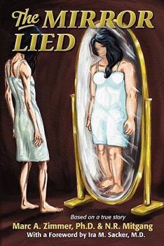 Paperback The Mirror Lied: One Woman's 25-Year Struggle with Bulimia, Anorexia, Diet Pill Addiction, Laxative Abuse and Cutting. Book