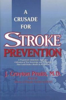 Hardcover A Crusade for Stroke Prevention: A Program for Immediate, Aggressive Utilization of New Knowledge and Technology That Could Reduce Strokes by 90 Perce Book