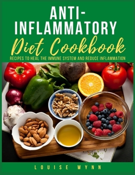 Paperback Anti-Inflammatory Diet Cookbook: Recipes to Heal the Immune System And Reduce Inflammation Book