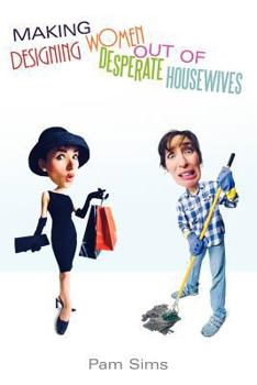 Paperback Making Designing Women Out of Desperate Housewives Book