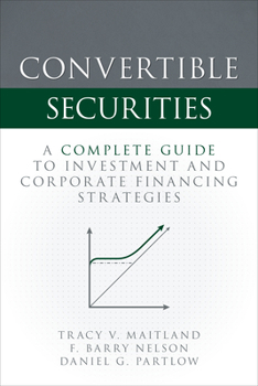 Hardcover Convertible Securities: A Complete Guide to Investment and Corporate Financing Strategies Book