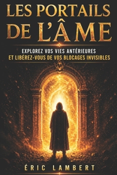 Les Portails de l'Âme: L'art sacré de l'hypnose régressive ésotérique (French Edition)