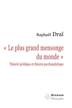 Le plus grand mensonge du monde: Théorie juridique et théorie psychanalytique (HR.HERM.PHILO.) (French Edition)