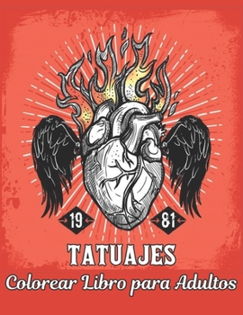 Tatuajes Colorear Libro para Adultos: Regalo increíble para los amantes del tatuaje 50 tatuajes de una cara Diseños de tatuajes impresionantes y ... la relajación de adultos (Spanish Edition)