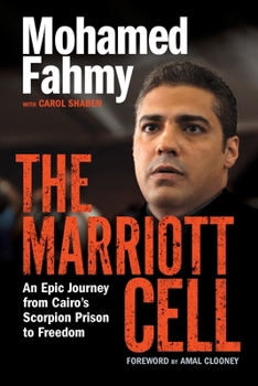 Hardcover The Marriott Cell: An Epic Journey from Cairo's Scorpion Prison to Freedom Book