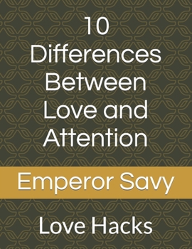 Paperback 10 Differences Between Love and Attention: Love Hacks Book
