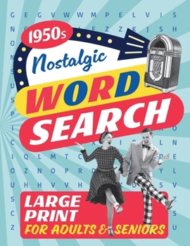 Nostalgic Word Search for Adults and Seniors (Large/Big Print): 100 Classic 1950s Themed Wordfind Activity Puzzles. Take a Trip Down Memory Lane and ... this 2000 Decade Defining Wordsearch Book