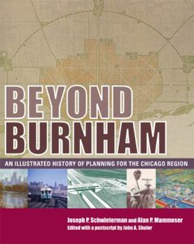 Paperback Beyond Burnham: An Illustrated History of Planning for the Chicago Region Book