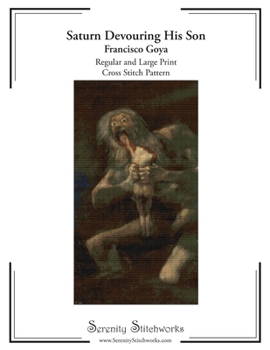 Paperback Saturn Devouring His Son Cross Stitch Pattern - Francisco Goya: Regular and Large Print Chart Pattern Book
