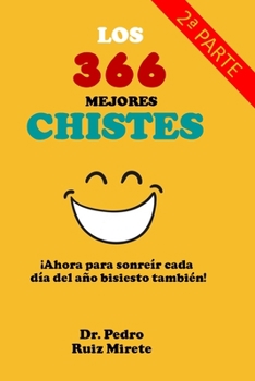 Paperback Los 366 Mejores Chistes: 2a Parte - Para Sonre?r cada d?a del a?o Bisiesto [Spanish] Book