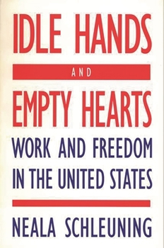 Paperback Idle Hands and Empty Hearts: Work and Freedom in the United States Book