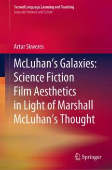 Hardcover McLuhan's Galaxies: Science Fiction Film Aesthetics in Light of Marshall McLuhan's Thought Book