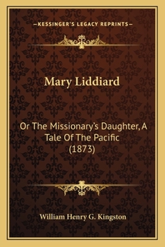 Paperback Mary Liddiard: Or The Missionary's Daughter, A Tale Of The Pacific (1873) Book