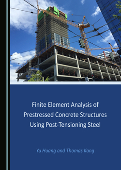 Hardcover Finite Element Analysis of Prestressed Concrete Structures Using Post-Tensioning Steel Book