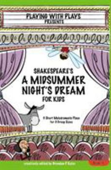 Paperback Shakespeare's A Midsummer Night's Dream for Kids: 3 Short Melodramatic Plays for 3 Group Sizes Book