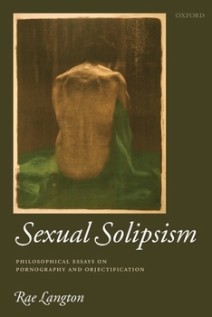 Paperback Sexual Solipsism: Philosophical Essays on Pornography and Objectification Book