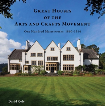 Hardcover Great Houses of the Arts and Crafts Movement: One Hundred Masterworks 1860-1914 Book
