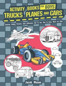 Paperback Activity Books for Boys Trucks Planes and Cars: Coloring, Hidden Pictures, Spot Difference, Dot to Dot, How to Draw, Maze for Kids Book