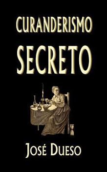 Paperback Curanderismo secreto: Soluciones tradicionales para cualquier problema íntimo [Spanish] Book