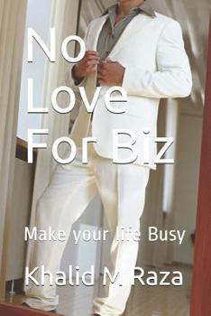 Paperback No Love for Biz: Make Your Life Busy Book