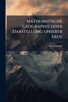 Paperback Mathematische Geographie oder Darstellung unserer Erde [German] Book