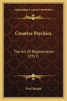 Paperback Creative Psychics: The Art Of Regeneration (1917) Book