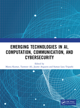 Paperback Emerging Technologies in AI, Computation, Communication, and Cybersecurity Book