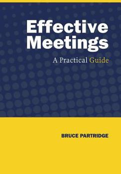 Hardcover Effective Meetings: A Practical Guide Book