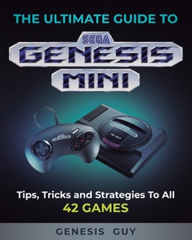 Paperback The Ultimate Guide to the Sega Genesis Mini: Tips, Tricks, and Strategies to All 42 Games Book