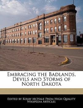Embracing the Badlands, Devils and Storms of North Dakot