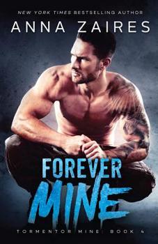 Forever Mine - Book #4 of the Tormentor Mine