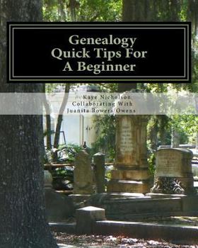 Genealogy, Quick Tips for a Beginner: Personal Tips from 25 Years of Searching Family