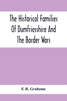 Paperback The Historical Families Of Dumfriesshire And The Border Wars Book