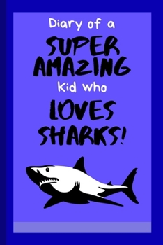 Paperback Diary of a Super Amazing Kid Who Loves Sharks!: Small Lined Journal for Children Book