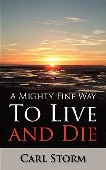 Paperback A Mighty Fine Way to Live and Die Book