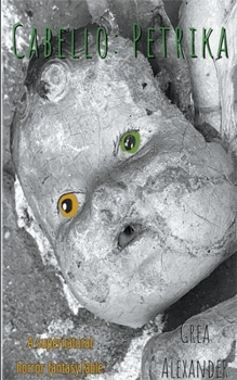Cabello: Petrika: A supernatural horror fantasy fable - Book #2 of the Cabello