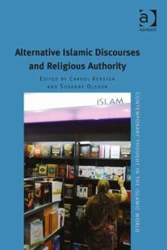 Hardcover Alternative Islamic Discourses and Religious Authority. Edited by Carool Kersten, Susanne Olsson Book
