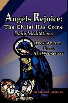 Paperback Angels Rejoice: The Christ Has Come: Daily Medications for Advent and Christmas Seasons Book